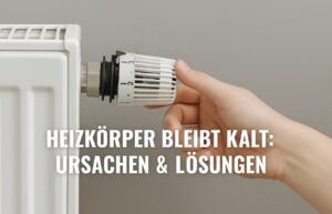 Heizkörper bleibt kalt: Ursachen & Lösungen