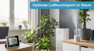 Optimale Luftfeuchtigkeit im Raum – Die besten Tipps